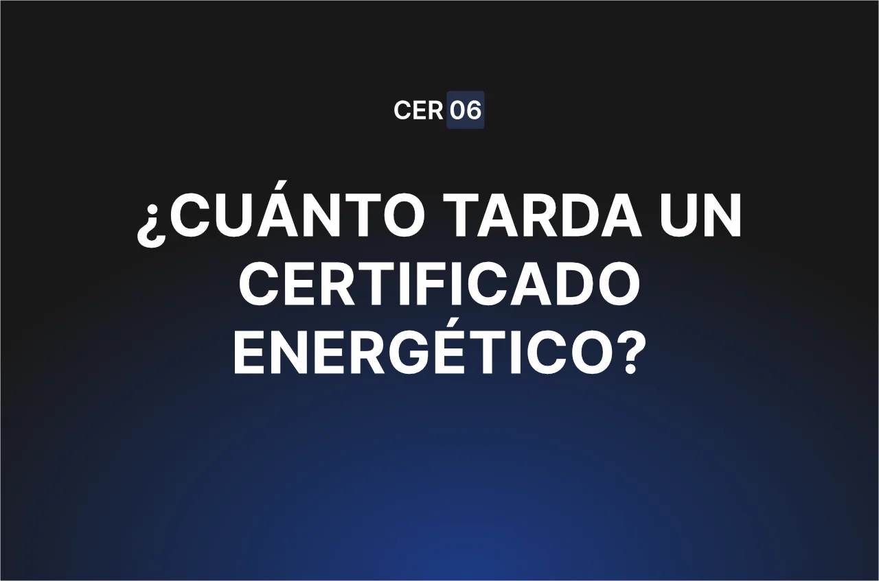 ¿Cuánto tarda un certificado energético?